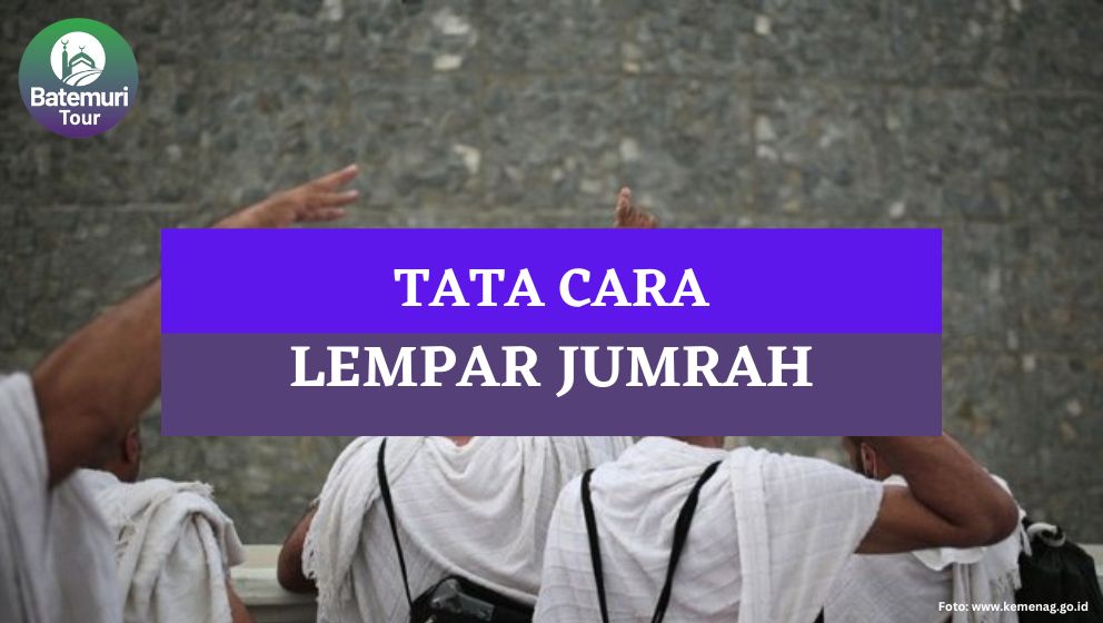 Tata Cara Melempar Jumrah, Wajib Kalian Ketahui Sebelum Berangkat Haji